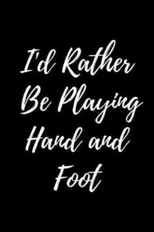 Cover of I'd Rather Be Playing Hand and Foot