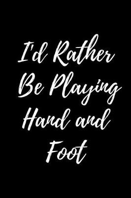 Book cover for I'd Rather Be Playing Hand and Foot