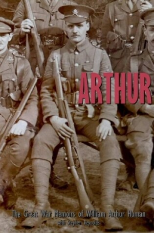 Cover of ARTHUR: The Great War Memoirs of William Arthur Human