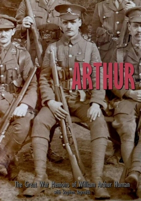 Book cover for ARTHUR: The Great War Memoirs of William Arthur Human
