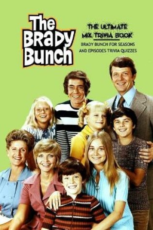 Cover of The Ultimate Mix The Brady Bunch Trivia Book