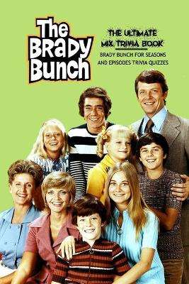 Book cover for The Ultimate Mix The Brady Bunch Trivia Book