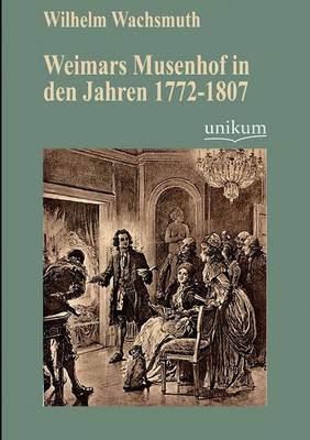 Book cover for Weimars Musenhof in den Jahren 1772-1807