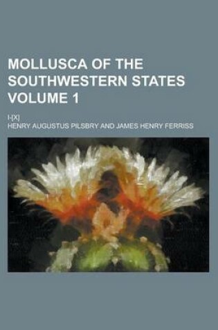 Cover of Mollusca of the Southwestern States; I-[X] Volume 1