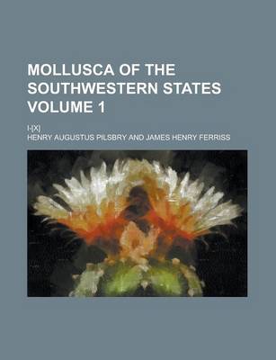 Book cover for Mollusca of the Southwestern States; I-[X] Volume 1