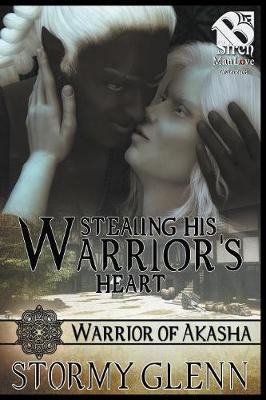 Cover of Stealing His Warrior's Heart [Warrior of Akasha 1] (Siren Publishing