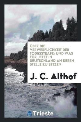 Book cover for Ueber Die Verwerflichkeit Der Todesstrafe Und Was Fur Jetz in Deutschland an ...