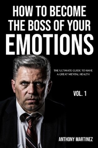 Cover of How To Become The Boss Of Your Emotions