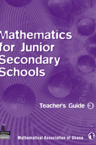 Cover of Ghana Mathematics for Junior Secondary Schools Teachers Guide 3