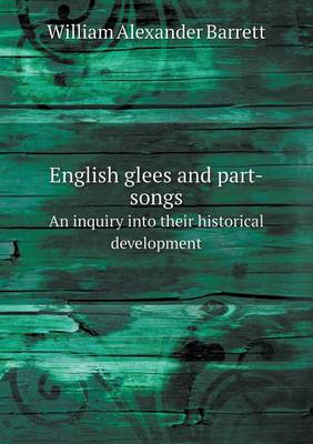 Book cover for English Glees and Part-Songs an Inquiry Into Their Historical Development