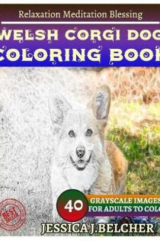 Cover of Welsh Corgi Dog Coloring Book for Adults Relaxation Meditation Blessing