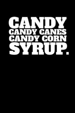 Cover of Candy Candy Canes Candy Corn Syrup.
