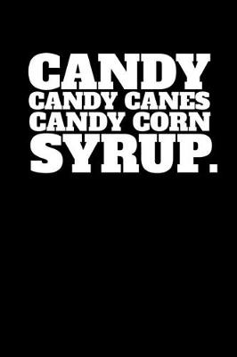 Book cover for Candy Candy Canes Candy Corn Syrup.