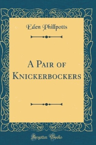 Cover of A Pair of Knickerbockers (Classic Reprint)