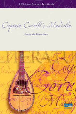 Cover of AS/A-Level Student Text Guide: Captain Corelli's Mandolin