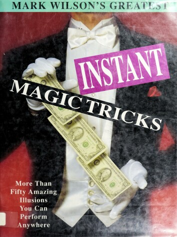 Book cover for Mark Wilson's Greatest Instant Magic Tricks