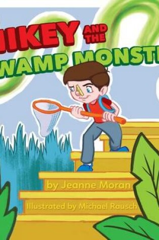 Cover of Mikey and the Swamp Monster