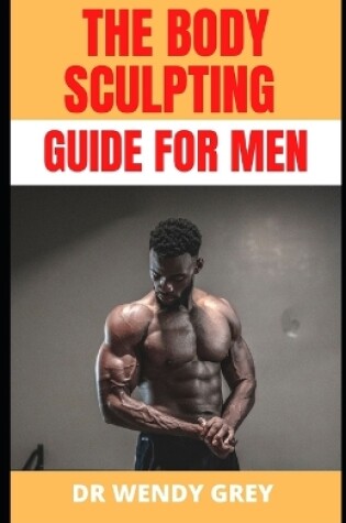 Cover of The Body Sculpting Guide for Men