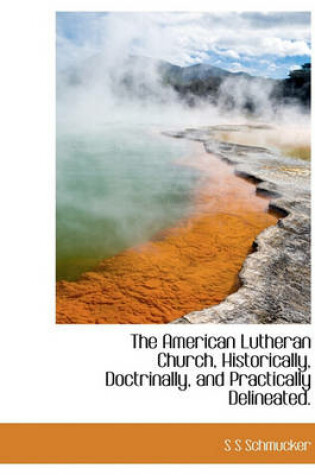 Cover of The American Lutheran Church, Historically, Doctrinally, and Practically Delineated.