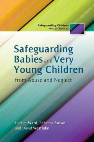 Cover of Safeguarding Babies and Very Young Children from Abuse and Neglect