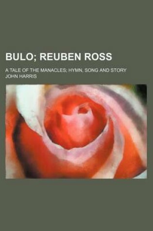 Cover of Bulo; Reuben Ross. a Tale of the Manacles Hymn, Song and Story