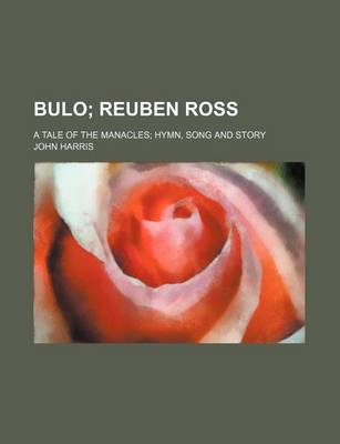 Book cover for Bulo; Reuben Ross. a Tale of the Manacles Hymn, Song and Story