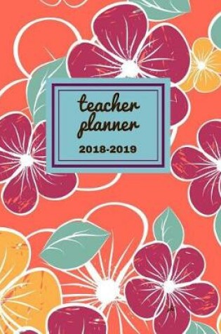 Cover of Teacher Planner 2018 - 2019 Phi