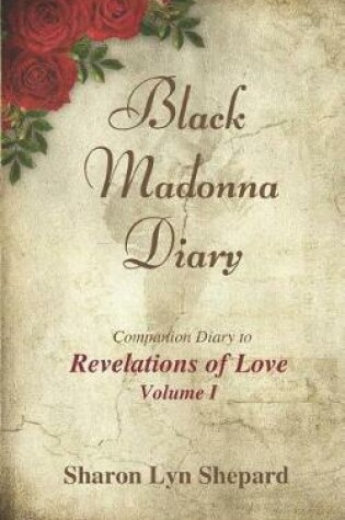 Cover of Black Madonna Diary, Companion Diary to Revelations of Love