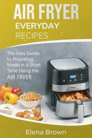 Cover of Air Fryer Everyday Recipes