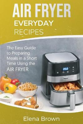 Book cover for Air Fryer Everyday Recipes