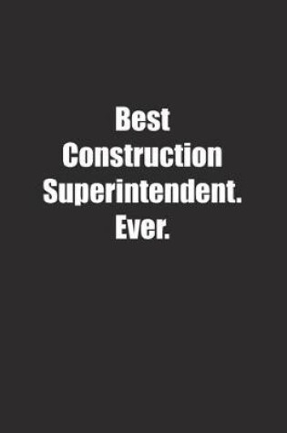 Cover of Best Construction Superintendent. Ever.