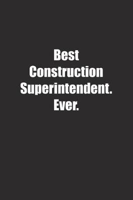 Book cover for Best Construction Superintendent. Ever.