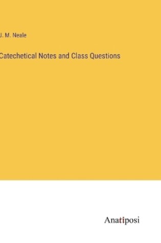 Cover of Catechetical Notes and Class Questions