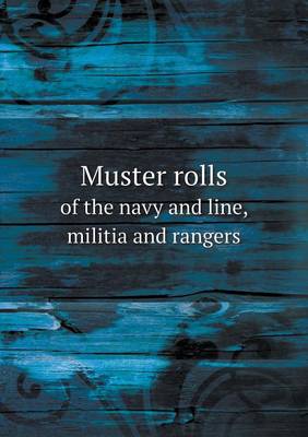Book cover for Muster rolls of the navy and line, militia and rangers
