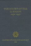 Book cover for The Court of the Il-Khans, 1290-1340