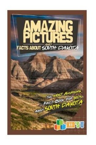Cover of Amazing Pictures and Facts about South Dakota