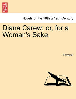 Book cover for Diana Carew; Or, for a Woman's Sake.