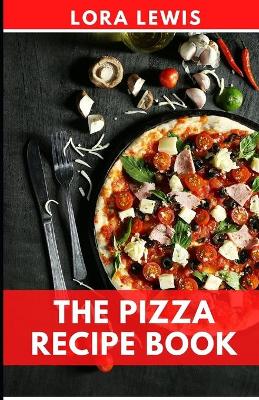 Book cover for The Pizza Recipe Book