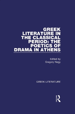 Cover of Greek Literature in the Classical Period: The Poetics of Drama in Athens