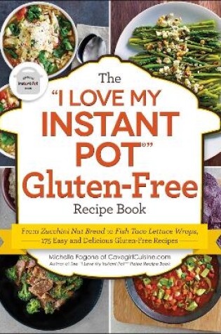 Cover of The "I Love My Instant Pot®" Gluten-Free Recipe Book