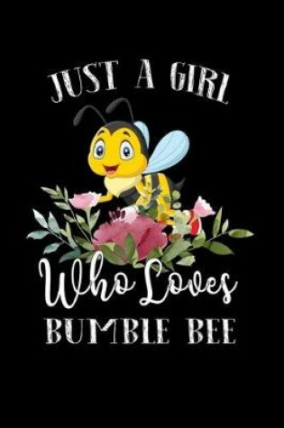 Cover of Just a Girl Who Loves Bumble Bee