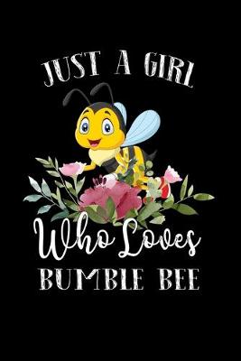 Book cover for Just a Girl Who Loves Bumble Bee