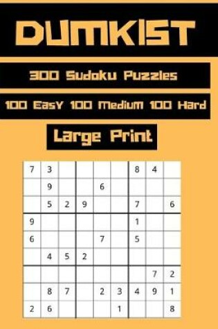 Cover of Dumkist 300 Sudoku Puzzles 100 Easy 100 Medium 100 Hard Large Print