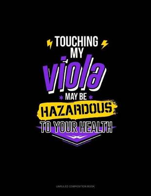 Cover of Touching My Viola May Be Hazardous to Your Health