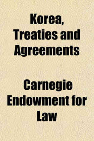 Cover of Korea, Treaties and Agreements