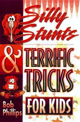 Book cover for Silly Stunts & Terrific Tricks for Kids