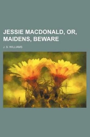 Cover of Jessie MacDonald, Or, Maidens, Beware