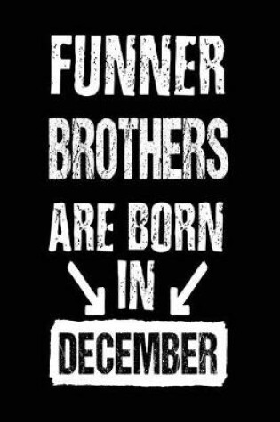 Cover of Funner Brothers Are Born In December