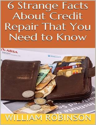 Book cover for 6 Strange Facts About Credit Repair That You Need to Know