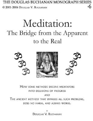 Book cover for Meditation: The Bridge from the Apparent to the Real: How Some Methods Deceive Meditators into Delusions of Progress; and The Ancient Method That Bypasses All Such Problems, Does No Harm, and Always Works